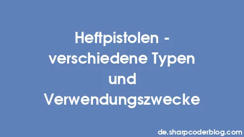Heftpistolen – verschiedene Typen und Verwendungszwecke - Thumbnail