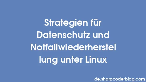 Strategien für Datenschutz und Notfallwiederherstellung unter Linux - Thumbnail