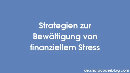 Strategien zur Bewältigung von finanziellem Stress - Thumbnail