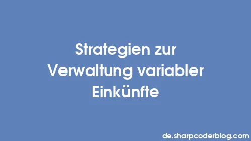 Strategien zur Verwaltung variabler Einkünfte - Thumbnail