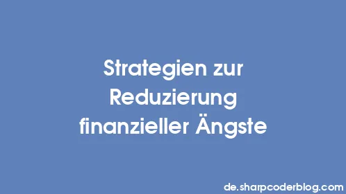 Strategien zur Reduzierung finanzieller Ängste - Thumbnail