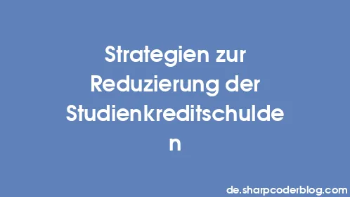 Strategien zur Reduzierung der Studienkreditschulden - Thumbnail