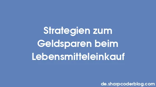 Strategien zum Geldsparen beim Lebensmitteleinkauf - Thumbnail