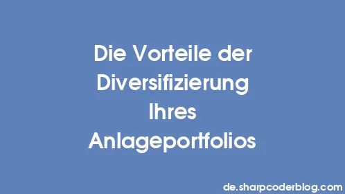 Die Vorteile der Diversifizierung Ihres Anlageportfolios - Thumbnail