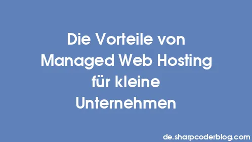 Die Vorteile von Managed Web Hosting für kleine Unternehmen - Thumbnail