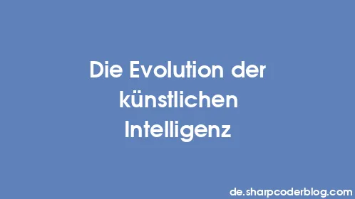 Die Evolution der künstlichen Intelligenz - Thumbnail