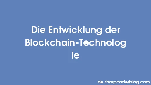 Die Entwicklung der Blockchain-Technologie - Thumbnail