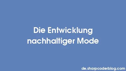 Die Entwicklung nachhaltiger Mode - Thumbnail
