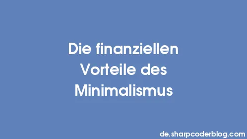 Die finanziellen Vorteile des Minimalismus - Thumbnail