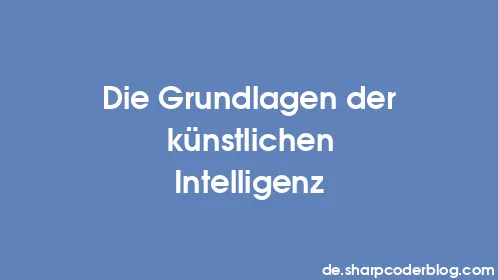 Die Grundlagen der künstlichen Intelligenz - Thumbnail
