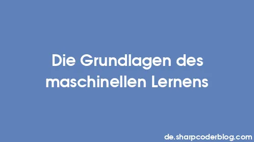 Die Grundlagen des maschinellen Lernens - Thumbnail