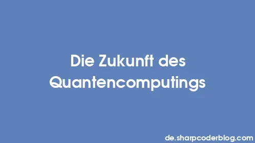 Die Zukunft des Quantencomputings - Thumbnail
