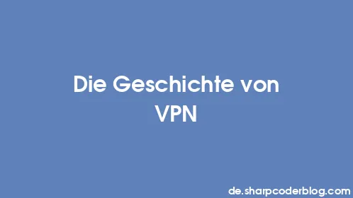 Die Geschichte von VPN - Thumbnail