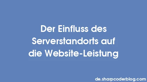 Der Einfluss des Serverstandorts auf die Website-Leistung - Thumbnail