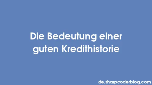 Die Bedeutung einer guten Kredithistorie - Thumbnail
