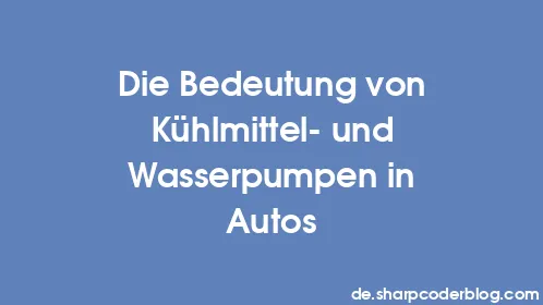 Die Bedeutung von Kühlmittel- und Wasserpumpen in Autos - Thumbnail