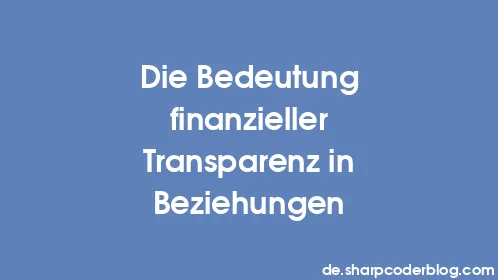 Die Bedeutung finanzieller Transparenz in Beziehungen - Thumbnail