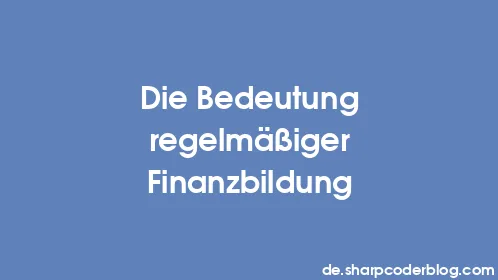 Die Bedeutung regelmäßiger Finanzbildung - Thumbnail