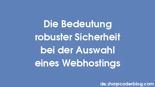 Die Bedeutung robuster Sicherheit bei der Auswahl eines Webhostings - Thumbnail