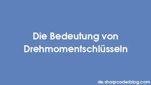 Die Bedeutung von Drehmomentschlüsseln - Thumbnail