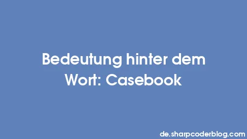 Bedeutung hinter dem Wort: Casebook - Thumbnail