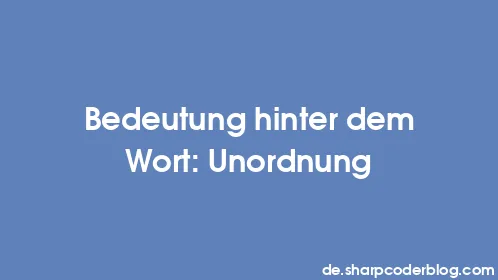 Bedeutung hinter dem Wort: Unordnung - Thumbnail