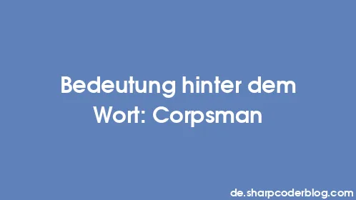 Bedeutung hinter dem Wort: Corpsman - Thumbnail