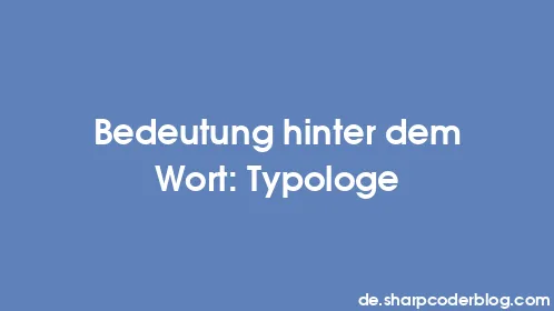 Bedeutung hinter dem Wort: Typologe - Thumbnail