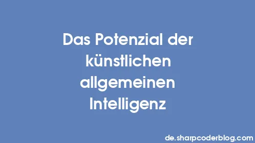 Das Potenzial der künstlichen allgemeinen Intelligenz - Thumbnail