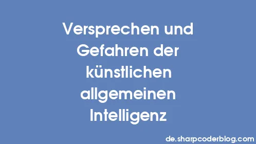 Versprechen und Gefahren der künstlichen allgemeinen Intelligenz - Thumbnail