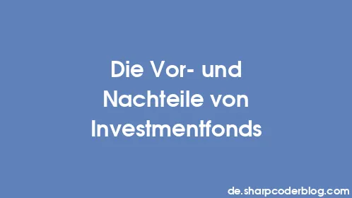 Die Vor- und Nachteile von Investmentfonds - Thumbnail