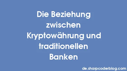 Die Beziehung zwischen Kryptowährung und traditionellen Banken - Thumbnail