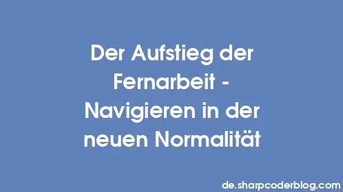 Der Aufstieg der Fernarbeit – Navigieren in der neuen Normalität - Thumbnail