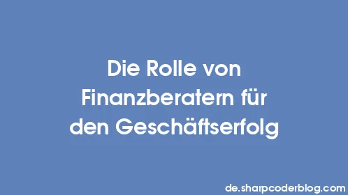 Die Rolle von Finanzberatern für den Geschäftserfolg - Thumbnail