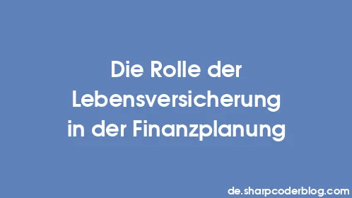 Die Rolle der Lebensversicherung in der Finanzplanung - Thumbnail