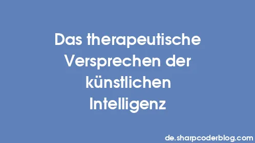 Das therapeutische Versprechen der künstlichen Intelligenz - Thumbnail