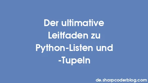 Der ultimative Leitfaden zu Python-Listen und -Tupeln - Thumbnail