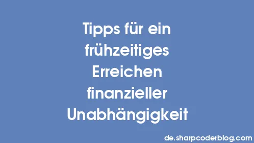 Tipps für ein frühzeitiges Erreichen finanzieller Unabhängigkeit - Thumbnail
