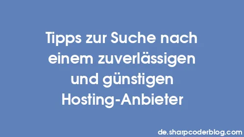 Tipps zur Suche nach einem zuverlässigen und günstigen Hosting-Anbieter - Thumbnail
