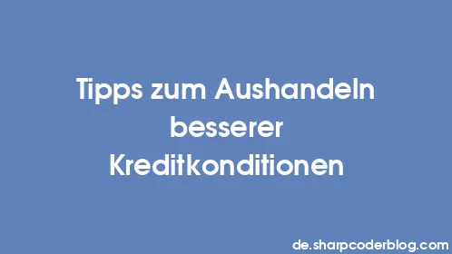 Tipps zum Aushandeln besserer Kreditkonditionen - Thumbnail