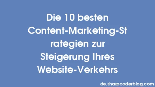 Die 10 besten Content-Marketing-Strategien zur Steigerung Ihres Website-Verkehrs - Thumbnail