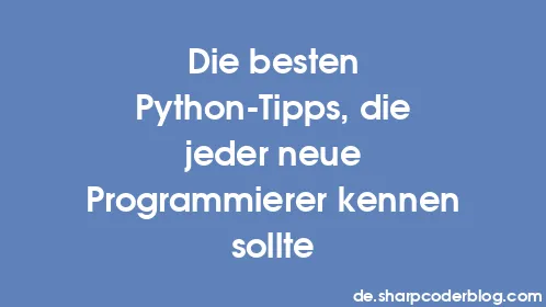Die besten Python-Tipps, die jeder neue Programmierer kennen sollte - Thumbnail