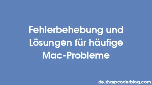 Fehlerbehebung und Lösungen für häufige Mac-Probleme - Thumbnail