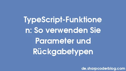 TypeScript-Funktionen: So verwenden Sie Parameter und Rückgabetypen - Thumbnail
