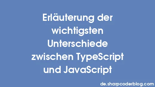 Erläuterung der wichtigsten Unterschiede zwischen TypeScript und JavaScript - Thumbnail