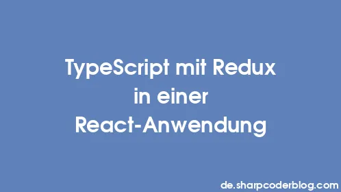 TypeScript mit Redux in einer React-Anwendung - Thumbnail
