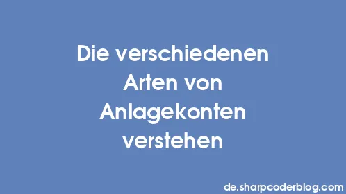 Die verschiedenen Arten von Anlagekonten verstehen - Thumbnail
