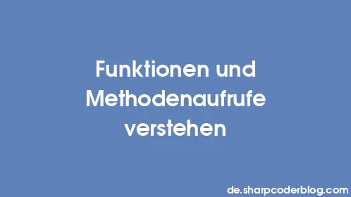 Funktionen und Methodenaufrufe verstehen - Thumbnail