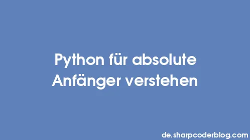 Python für absolute Anfänger verstehen - Thumbnail