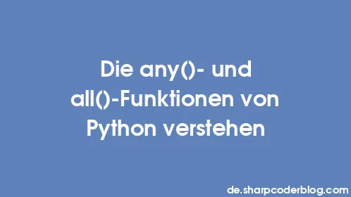 Die any()- und all()-Funktionen von Python verstehen - Thumbnail